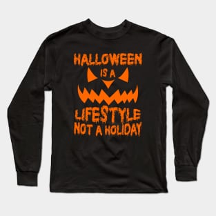 Halloween Is A Lifestyle Not A Holiday Long Sleeve T-Shirt